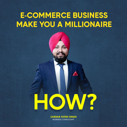 E-COMMERCE BUSINESS MAKE YOU A MILLIONAIRE